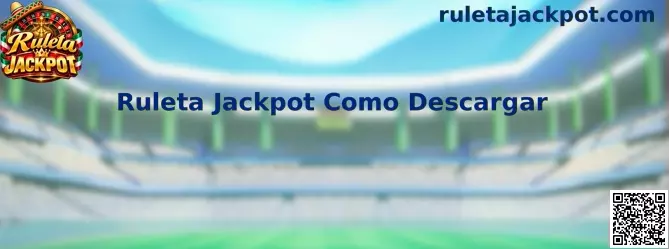 Guía de Ruleta Jackpot para localizar, descargar e instalar el juego en un dispositivo móvil