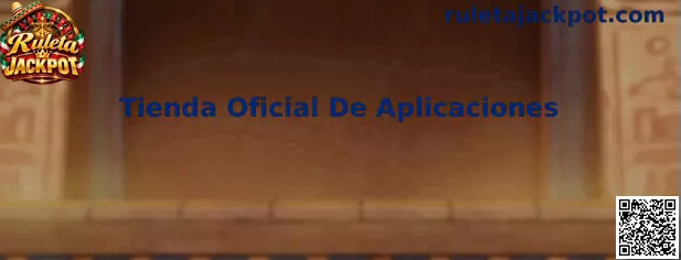 Tienda Oficial De Aplicaciones para comprobar la descarga segura de una aplicación de Ruleta Jackpot