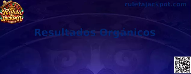 Resultados Orgánicos en Ruleta Jackpot