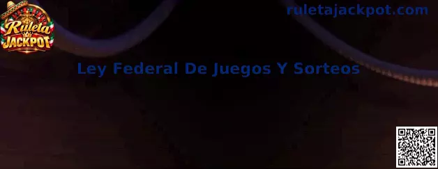 Guía informativa sobre la Ley Federal de Juegos y Sorteos, permisos y regulación de las apuestas en México