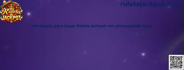 Estrategia para jugar Ruleta Jackpot con presupuesto bajo